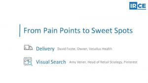 From Pain Points to Sweet Spots Delivery David