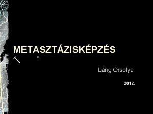 METASZTZISKPZS Lng Orsolya 2012 TUMOROK S MIGRCI PRIMER