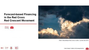 Forecastbased Financing in the Red Cross Red Crescent