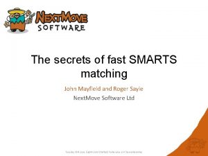The secrets of fast SMARTS matching John Mayfield