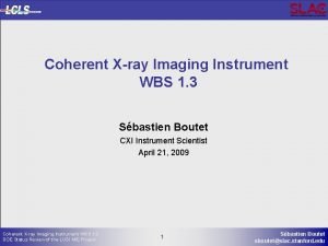 Coherent Xray Imaging Instrument WBS 1 3 Sbastien