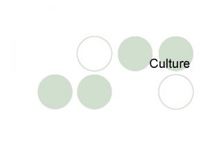 Culture What is Culture l Culture Values beliefs