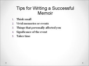 Tips for Writing a Successful Memoir 1 Think