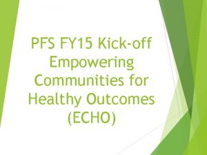 PFS FY 15 Kickoff Empowering Communities for Healthy