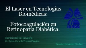 El Laser en Tecnologas Biomdicas Fotocoagulacin en Retinopata