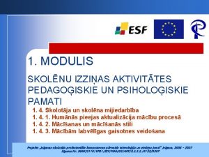 1 MODULIS SKOLNU IZZIAS AKTIVITTES PEDAGOISKIE UN PSIHOLOISKIE