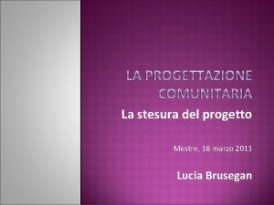 La stesura del progetto Mestre 18 marzo 2011