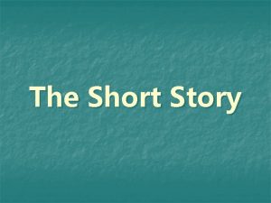 The Short Story What is a Short Story