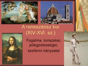 A renesznsz kor XIVXVI sz Fogalma korszakai jellegzetessgei
