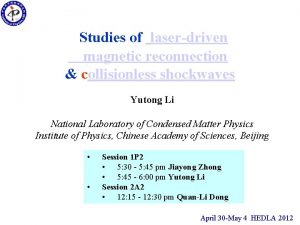 Studies of laserdriven magnetic reconnection collisionless shockwaves Yutong