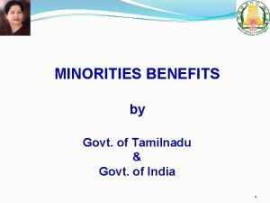 MINORITIES BENEFITS by Govt of Tamilnadu Govt of