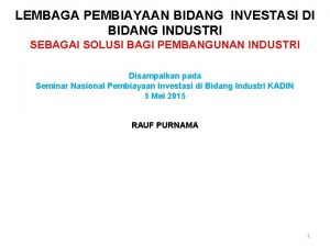 LEMBAGA PEMBIAYAAN BIDANG INVESTASI DI BIDANG INDUSTRI SEBAGAI