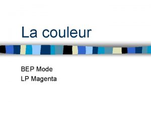La couleur BEP Mode LP Magenta La couleur