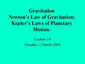 Gravitation Newtons Law of Gravitation Keplers Laws of