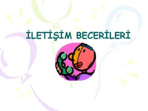 LETM BECERLER Seminerimizde letiim Nedir letiimin eleri Kiiler