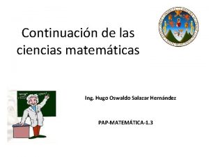 Continuacin de las ciencias matemticas Ing Hugo Oswaldo