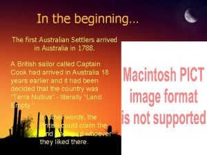 In the beginning The first Australian Settlers arrived