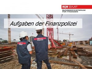 Aufgaben der Finanzpolizei Foto BMF citronenrot Begriffsdefinition Finanzpolizei