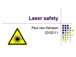 Laser safety Paul van Kampen 020211 Almost all