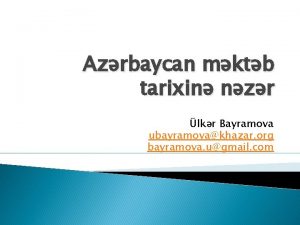 Azrbaycan mktb tarixin nzr lkr Bayramova ubayramovakhazar org