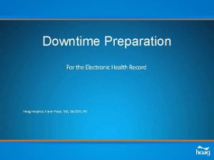 Downtime Preparation For the Electronic Health Record Hoag