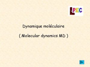 Dynamique molculaire Molecular dynamics MD 1 Plan Dynamique