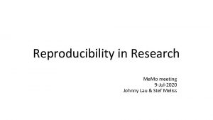 Reproducibility in Research Me Mo meeting 9 Jul2020