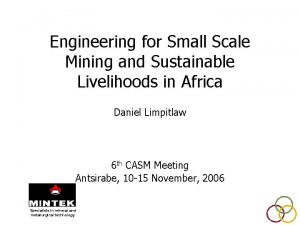 Engineering for Small Scale Mining and Sustainable Livelihoods