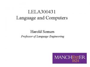 LELA 300431 Language and Computers Harold Somers Professor