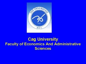 Cag University Faculty of Economics And Administrative Sciences