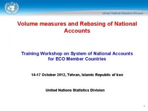 Volume measures and Rebasing of National Accounts Training