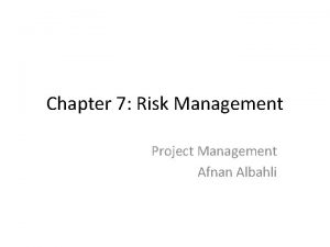 Chapter 7 Risk Management Project Management Afnan Albahli