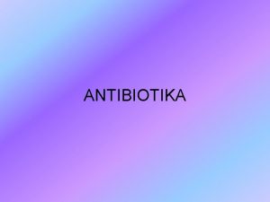 ANTIBIOTIKA Definisi Antibiotika Vuillemin 1889 Antibiotik sebagai senyawa