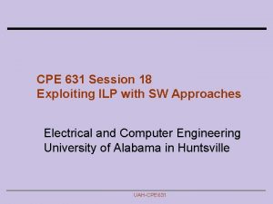 CPE 631 Session 18 Exploiting ILP with SW