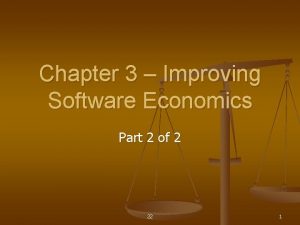 Chapter 3 Improving Software Economics Part 2 of