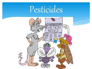 Pesticides Definitions Pesticides Any chemical natural or humanmade