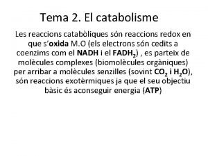 Tema 2 El catabolisme Les reaccions catabliques sn