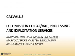 CALVALUS FULL MISSION EO CALVAL PROCESSING AND EXPLOITATION