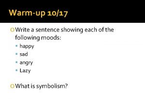 Warmup 1017 Write a sentence showing each of