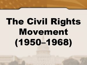 The Civil Rights Movement 1950 1968 Civil Rights