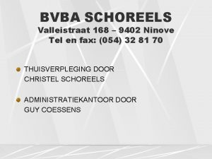BVBA SCHOREELS Valleistraat 168 9402 Ninove Tel en