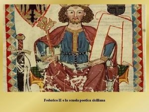 Federico II e la scuola poetica siciliana La