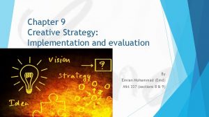 Chapter 9 Creative Strategy Implementation and evaluation By