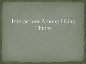 Interactions among living things