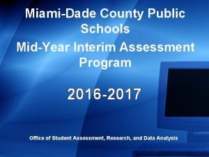 MiamiDade County Public Schools MidYear Interim Assessment Program
