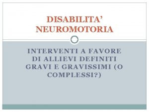 DISABILITA NEUROMOTORIA INTERVENTI A FAVORE DI ALLIEVI DEFINITI