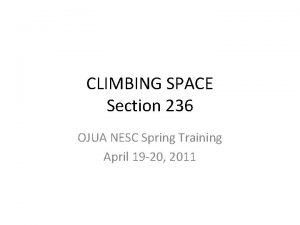 CLIMBING SPACE Section 236 OJUA NESC Spring Training