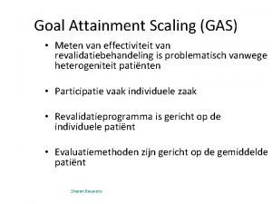 Goal Attainment Scaling GAS Meten van effectiviteit van