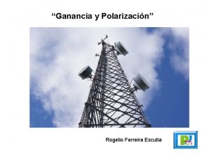 Ganancia y Polarizacin Rogelio Ferreira Escutia PARAMETROS DE