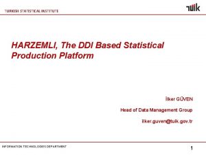 TURKISH STATISTICAL INSTITUTE HARZEMLI The DDI Based Statistical